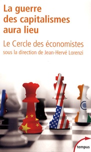 Jean-Hervé Lorenzi et  Le Cercle des économistes - La guerre des capitalismes aura lieu.