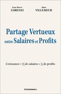 Jean-Hervé Lorenzi et Alain Villemeur - Partage vertueux entre salaires et profits - Croissance = 2/3 de salaires + 1/3 de profits.