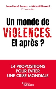Jean-Hervé Lorenzi et Mickaël Berrebi - Un monde de violences. Et après ?.
