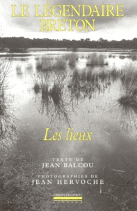 Jean Hervoche et Jean Balcou - Le Legendaire Breton. Les Lieux.