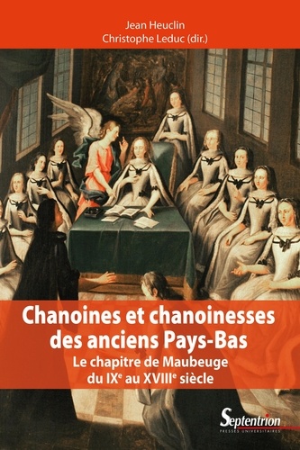 Chanoines et chanoinesses des anciens Pays-Bas. Le chapitre de Maubeuge du IXe au XVIIIe siècle