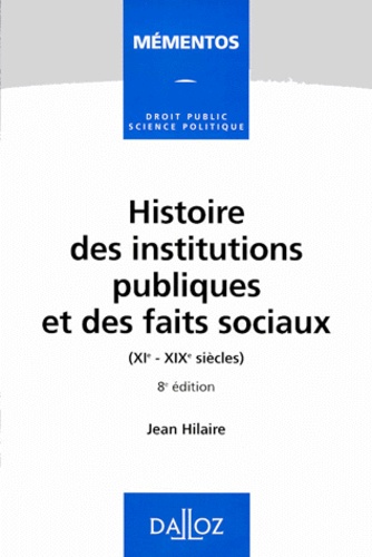 Jean Hilaire - Histoire Des Institutions Publiques Et Des Faits Sociaux (Xieme-Xixeme Siecles). 8eme Edition.