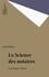 La science des notaires. Une longue histoire