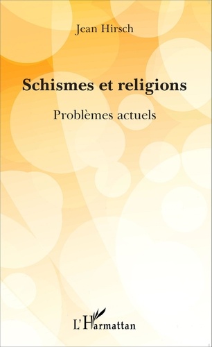 Jean Hirsch - Schismes et religions - Problèmes actuels.