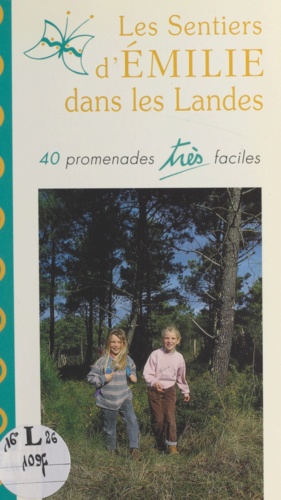 Les sentiers d'Émilie dans les Landes. 40 promenades très faciels