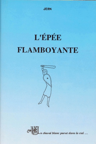  Jean - Histoire de Bibracte - Tome 3, L'épée flamboyante.