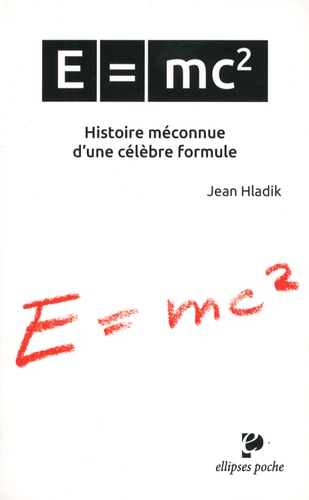 E=mc2. Histoire méconnue d'une célèbre formule