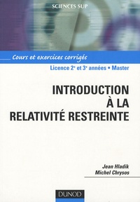 Jean Hladik et Michel Chrysos - Introduction à la relativité restreinte - Cours et exercices corrigés.