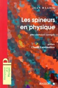Jean Hladik - Les Spineurs En Physique. Avec Exercices Corriges.