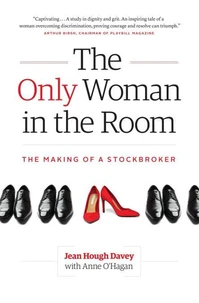 The Only Woman in the Room: The Making of a Stockbroker