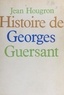 Jean Hougron - Histoire de Georges Guersant.