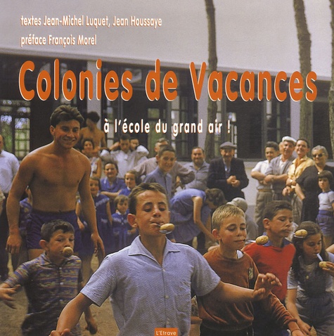 Jean Houssaye et Jean-Michel Luquet - Colonies de Vacances - A l'écoute du grand air !.