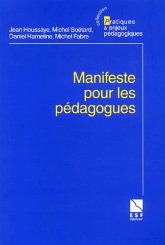 Jean Houssaye et Michel Fabre - Manifeste Pour Les Pedagogues.