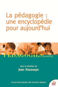Jean Houssaye - Pédagogie : une encyclopédie pour aujourd'hui.