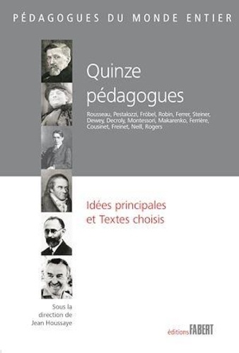 Quinze pédagogues. Idées principales et textes choisis