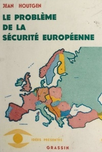 Jean Houtgen - Le problème de la sécurité européenne.