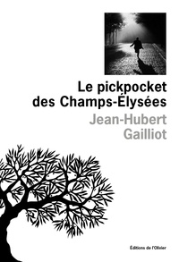 Jean-Hubert Gailliot - Le Pickpocket des Champs-Elysées.