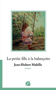 Jean-Hubert Mabille - La petite fille à la balancoire.