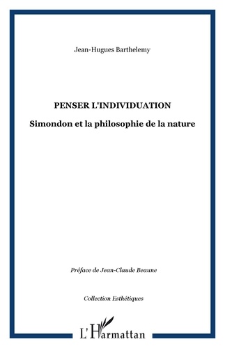 Jean-Hugues Barthélémy - Penser l'individuation - Simondon et la philosophie de la nature.