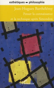 Penser la connaissance et la technique après Simondon