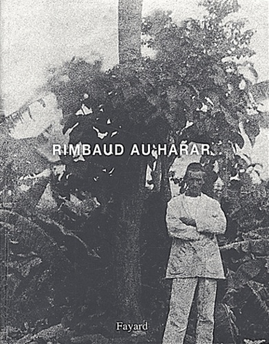 Jean-Hugues Berrou - Rimbaud au Harar.