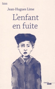 Jean-Hugues Lime - L'enfant en fuite.
