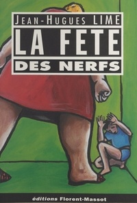 Jean-Hugues Lime - La fête des nerfs.