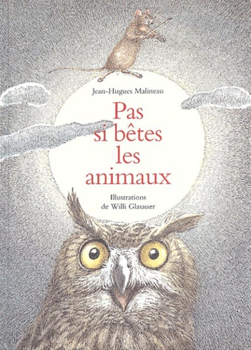 Jean-Hugues Malineau - Pas si bêtes les animaux.
