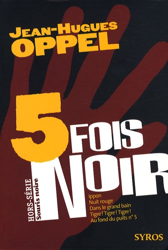 Jean-Hugues Oppel - Cinq fois noir.