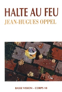 Jean-Hugues Oppel - Halte au feu.