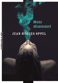Jean-Hugues Oppel - Noir diamant.