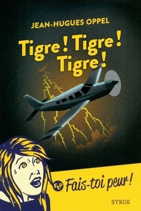 Jean-Hugues Oppel - Tigre ! Tigre ! Tigre !.