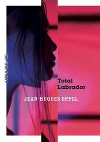 Jean-Hugues Oppel - Total Labrador.
