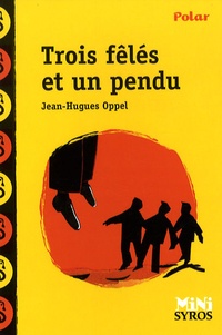 Jean-Hugues Oppel - Trois fêlés et un pendu.