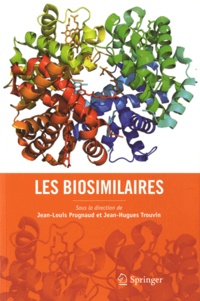 Jean-Hugues Trouvin et Jean-Louis Prugnaud - Les biosimilaires.