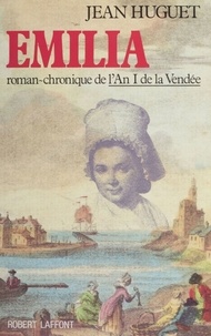 Jean Huguet - L' An I de la Vendée  Tome 2 - Émilia, Roman-chronique....