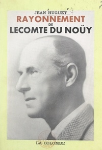Jean Huguet - Rayonnement de Lecomte du Noüy.