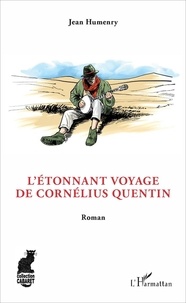 Jean Humenry - L'Etonnant voyage de Cornélius Quentin.