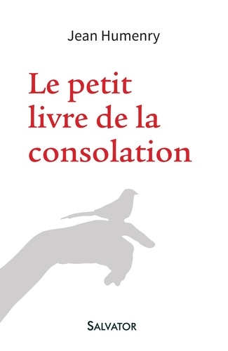 Jean Humenry et Sylvie Méheut - Le petit livre de la consolation.