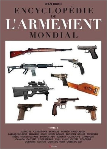 Jean Huon - Encyclopédie de l'armement mondial - Armes à feu d'infanterie de petit calibre de 1870 à nos jours Tome 2.