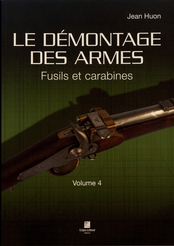 Jean Huon - Le démontage des armes - Volume 4, Fusils et carabines.