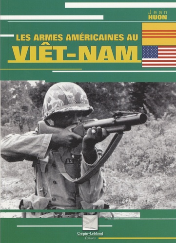 Jean Huon - Les armes américaines au Viêt-Nam.