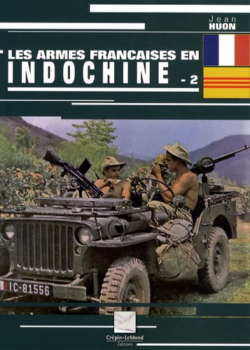 Jean Huon - Les armes françaises en Indochine - Tome 2.