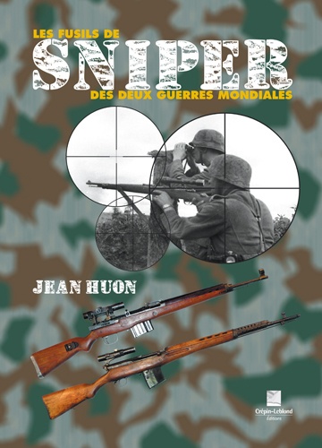Jean Huon - Les fusils de sniper des deux guerres mondiales.