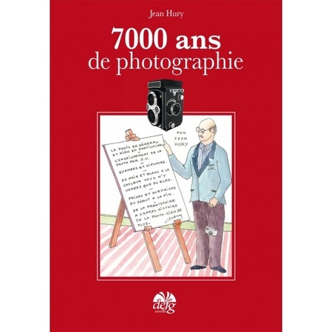 Jean Hury - 7000 ans de photographie.
