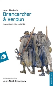 Jean Hustach - Brancardier à Verdun - Journal inédit / Juin-août 1916.