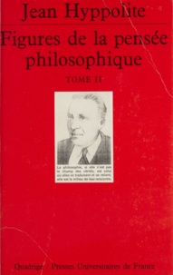 Jean Hyppolite - Figures de la pensée philosophique (2) - Écrits 1931-1968.