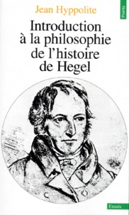 Jean Hyppolite - Introduction à la philosophie de l'histoire de Hegel.