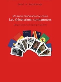 Jean  I.N. Kanyarwunga - République Démocratique du Congo - Les générations condamnées.