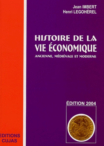 Jean Imbert et Henri Legohérel - Histoire de la vie économique ancienne, médiévale et moderne.